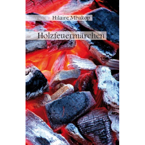 Hilaire Mbakob - Holzfeuermärchen