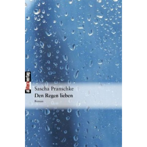 Sascha Pranschke - Den Regen lieben