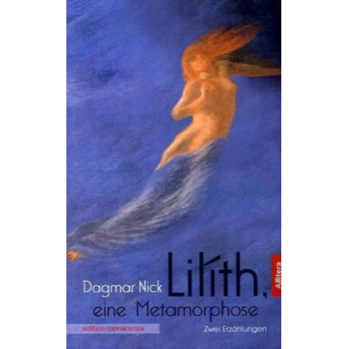 Dagmar Nick - Lilíth, eine Metamorphose