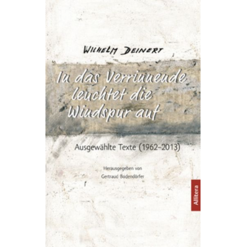 Wilhelm Deinert - In das Verrinnende leuchtet die Windspur auf