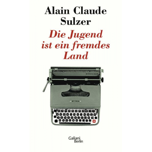 Alain Claude Sulzer - Die Jugend ist ein fremdes Land