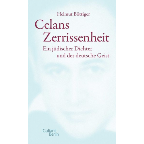 Helmut Böttiger - Celans Zerrissenheit