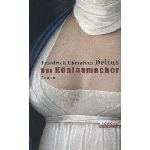 Friedrich Christian Delius - Der Königsmacher