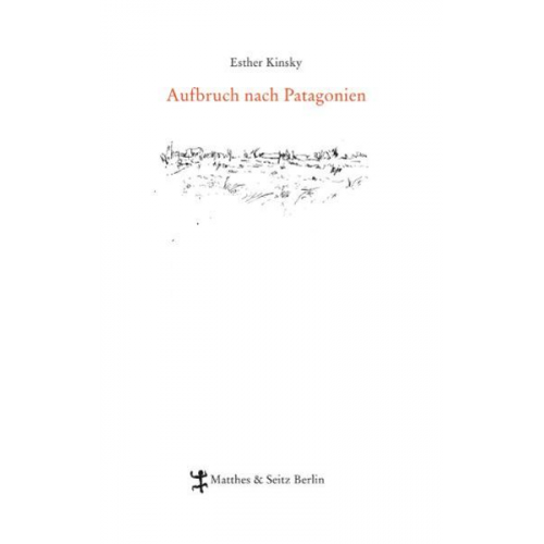 Esther Kinsky - Aufbruch nach Patagonien