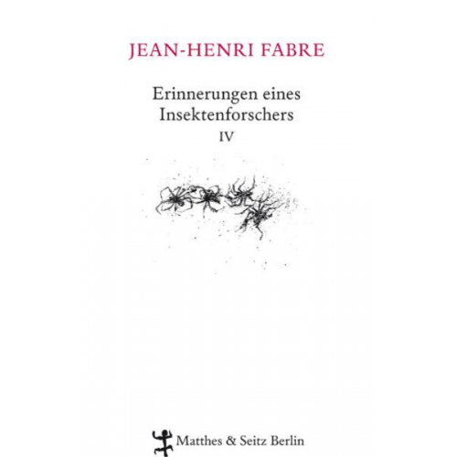 Jean-Henri Fabre - Erinnerungen eines Insektenforschers IV