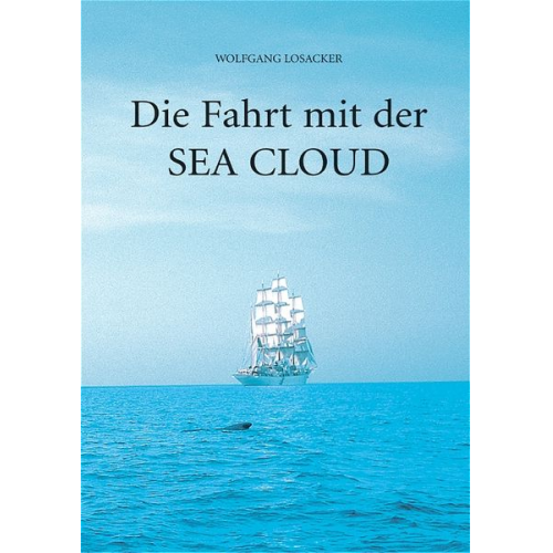 Wolfgang Losacker - Die Fahrt mit der Sea Cloud