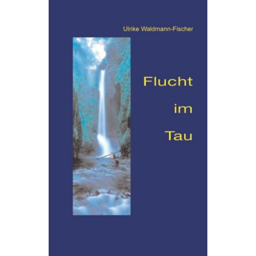 Ulrike Waldmann-Fischer - Flucht im Tau