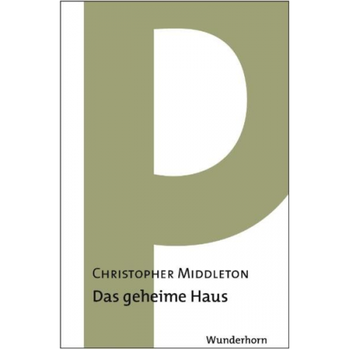 Christopher Middleton - Im geheimen Haus