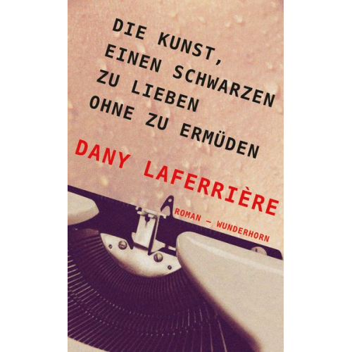 Dany Laferrière - Die Kunst, einen Schwarzen zu lieben ohne zu ermüden