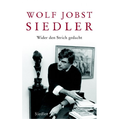 Wolf Jobst Siedler - Wider den Strich gedacht