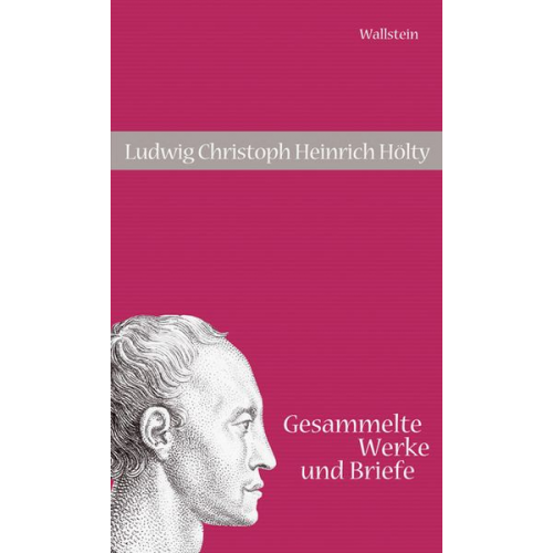 Ludwig Christoph Heinrich Hölty - Gesammelte Werke und Briefe