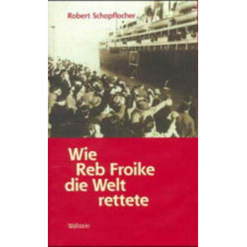 Robert Schopflocher - Wie Reb Froike die Welt rettete