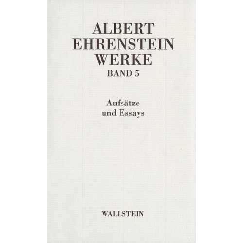 Albert Ehrenstein - Werke V: Aufsätze und Essays