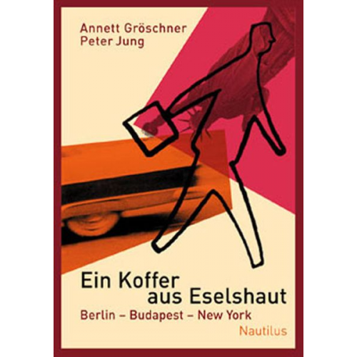 Annett Gröschner Peter Jung - Ein Koffer aus Eselshaut