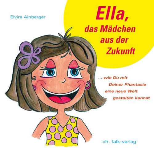 Elvira Ainberger - Ella, das Mädchen aus der Zukunft