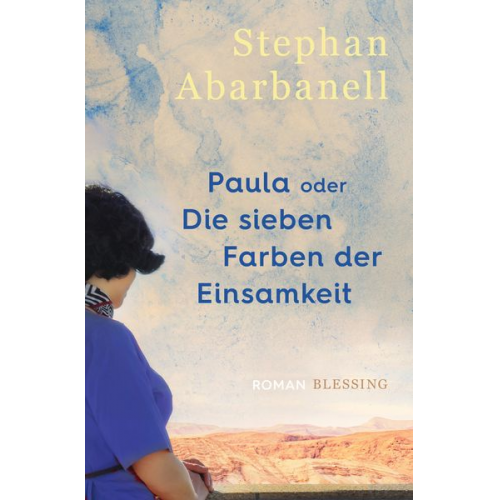 Stephan Abarbanell - Paula oder Die sieben Farben der Einsamkeit