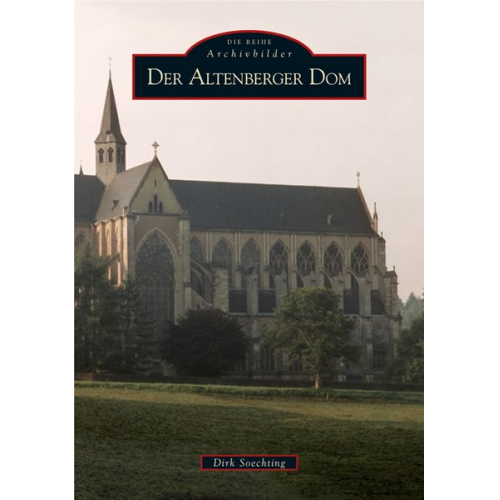 Dirk Soechting - Der Altenberger Dom