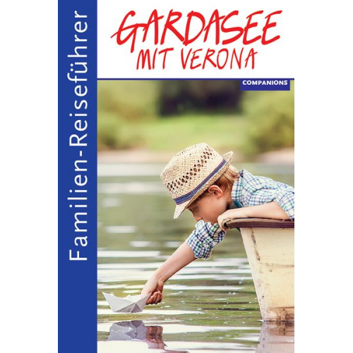 Gottfried Aigner - Familienreiseführer Gardasee mit Verona