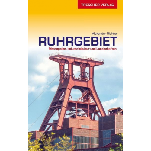 Alexander und Friederike Richter - TRESCHER Reiseführer Ruhrgebiet