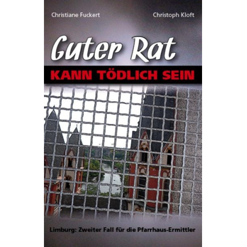 Christiane Fuckert Christoph Kloft - Guter Rat kann tödlich sein