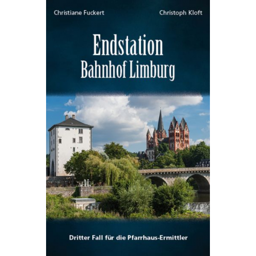 Christiane Fuckert Christoph Kloft - Endstation Bahnhof Limburg