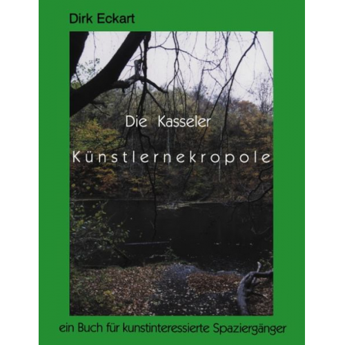 Dirk Eckart - Die Kasseler Künstlernekropole