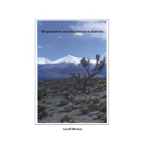 Arnulf Blecken - Bergwandern und Bergsteigen in Bolivien