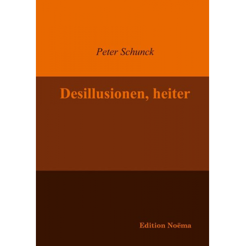 Peter Schunck - Desillusionen, heiter