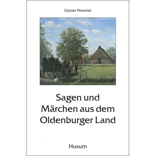 Günter Petschel - Sagen und Märchen aus dem Oldenburger Land