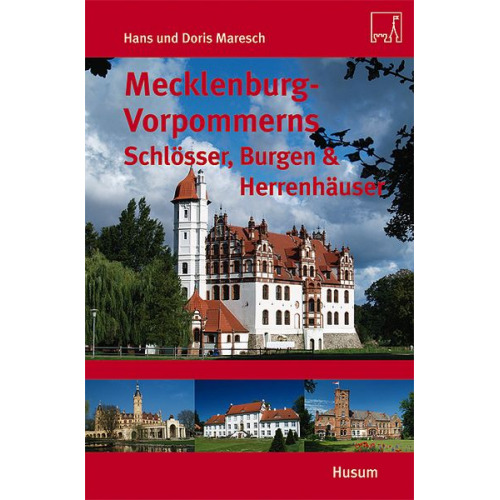 Hans Maresch Doris Maresch - Mecklenburg-Vorpommerns Schlösser, Burgen & Herrenhäuser