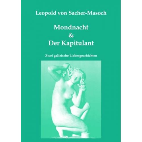 Leopold Sacher-Masoch - Mondnacht & Der Kapitulant