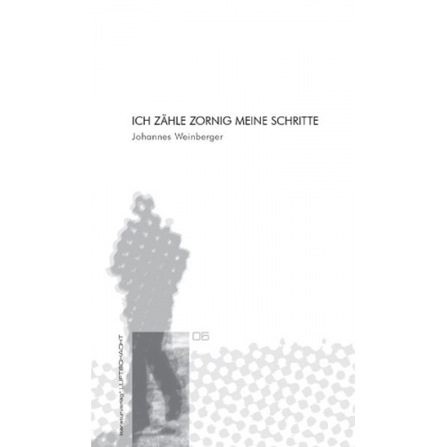 Johannes Weinberger - Ich zähle zornig meine Schritte