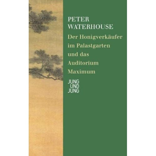 Peter Waterhouse - Der Honigverkäufer im Palastgarten und das Auditorium Maximum