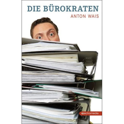 Anton Wais - Die Bürokraten