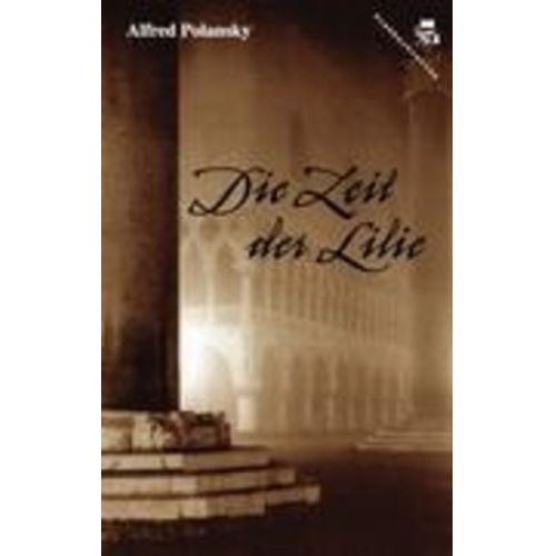 Alfred Polansky - Die Zeit der Lilie