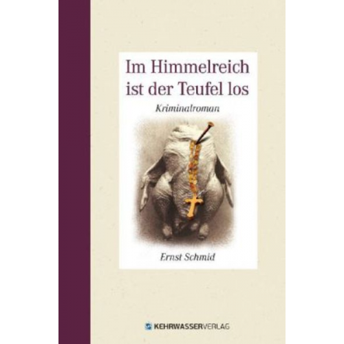 Ernst Schmid - Im Himmelreich ist der Teufel los