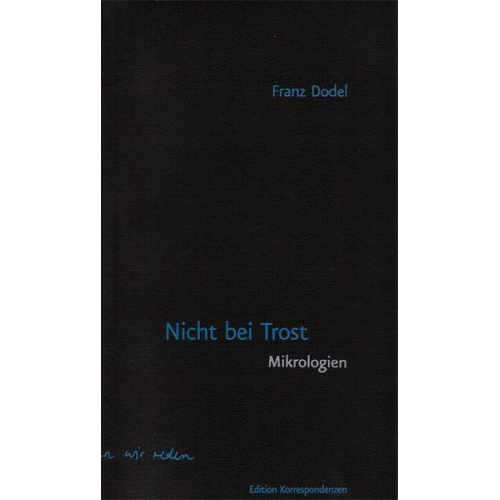 Franz Dodel - Nicht bei Trost. Mikrologien