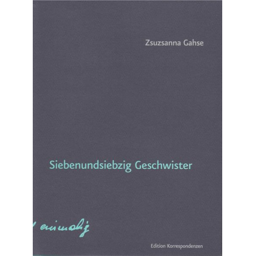 Zsuzsanna Gahse - Siebenundsiebzig Geschwister