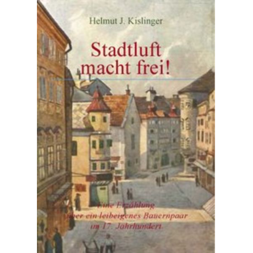 Helmut Kislinger - Stadtluft macht frei