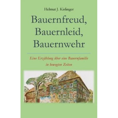 Helmut Kislinger - Bauernfreud, Bauernleid, Bauernwehr