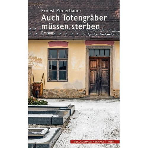 Ernest Zederbauer - Auch Totengräber müssen sterben