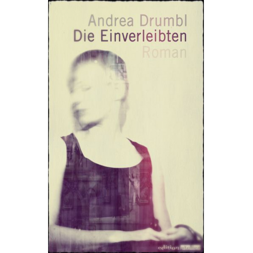 Andrea Drumbl - Die Einverleibten