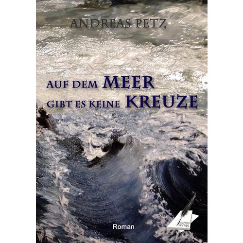 Andreas Petz - Auf dem Meer gibt es keine Kreuze