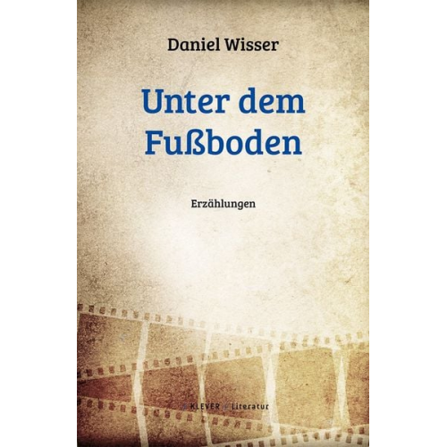 Daniel Wisser - Unter dem Fußboden