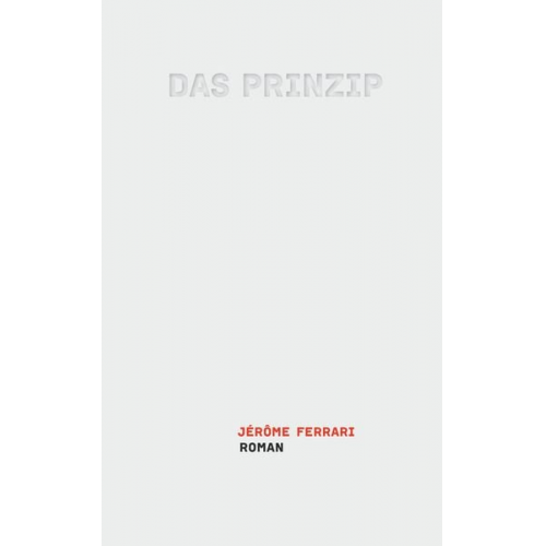 Jérôme Ferrari - Das Prinzip