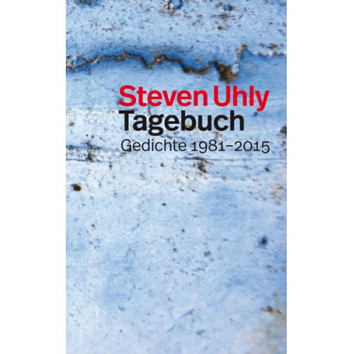 Steven Uhly - Tagebuch Gedichte 1981-2015