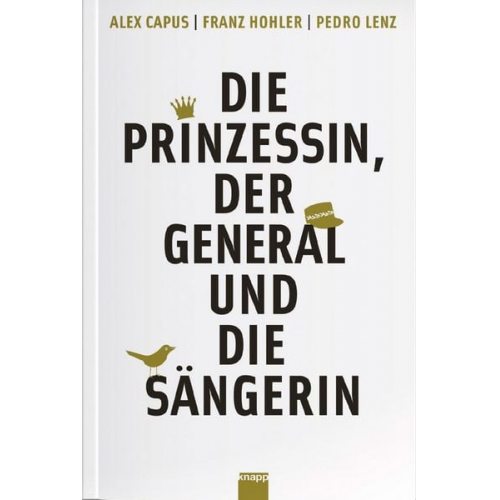 Alex Capus Franz Hohler Pedro Lenz - Die Prinzessin, der General und die Sängerin