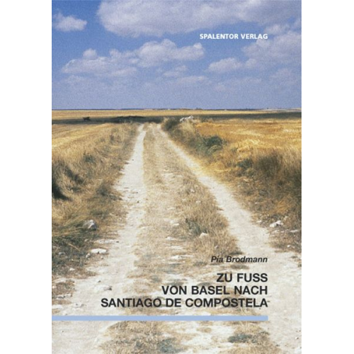 Pia Brodmann - Zu Fuss von Basel nach Santiago de Compostela