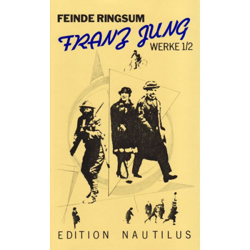 Franz Jung - Werke / Feinde ringsum. Prosa und Aufsätze 1912-63