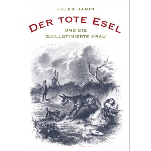 Jules Janin - Der tote Esel und die guillotinierte Frau